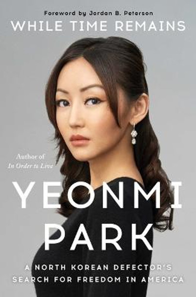 While Time Remains: A North Korean Defector's Search for Freedom in America by Yeonmi Park