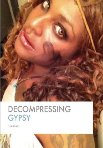 Decompressing Gypsy by D Meatrie 9781987712216