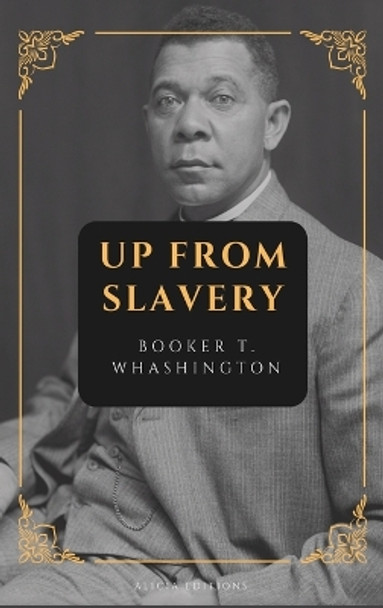 Up from Slavery: New Large Print Edition by Booker T Washington 9782384552184