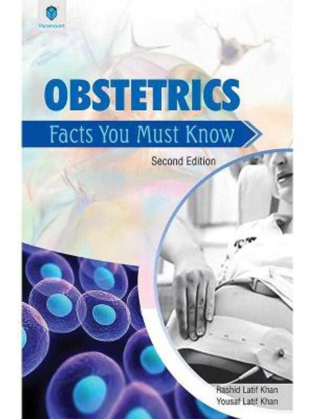 OBSTETRICS: FACTS YOU MUST KNOW by R. L. Khan