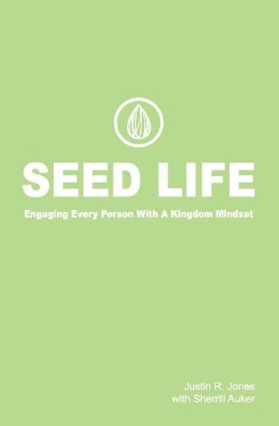 Seed Life: Engaging Every Person with a Kingdom Mindset by Sherrill Auker 9781794581173