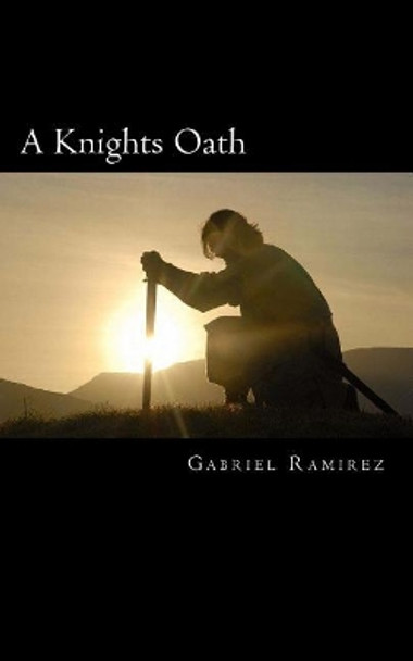 A Knights Oath by Gabriel Ramirez 9781976491320