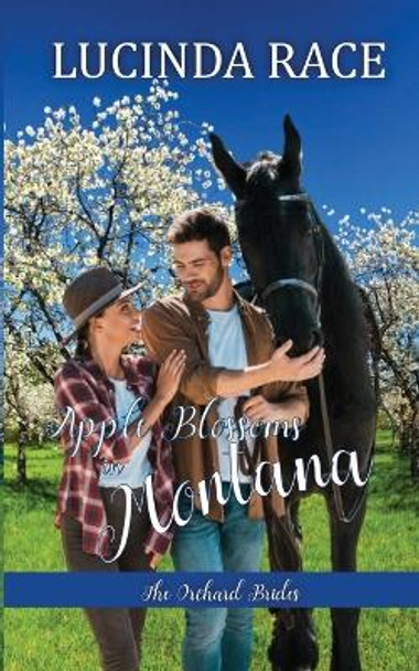 Apple Blossoms in Montana: A Sweet Clean River Junction Romance by Lucinda Race 9781954520295