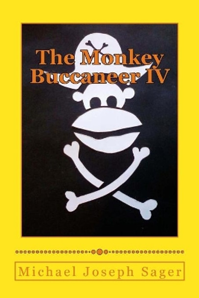 The Monkey Buccaneer IV by Michael Joseph Sager 9781974631636