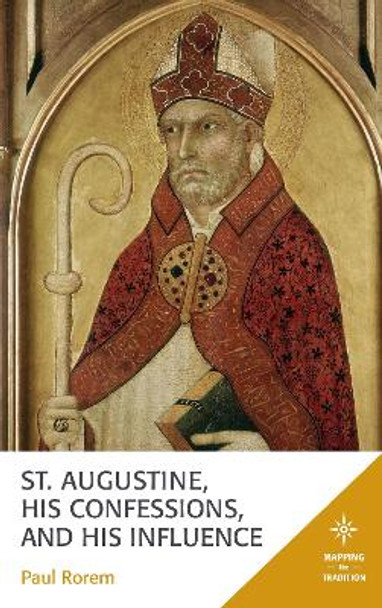 St. Augustine, His Confessions, and His Influence by Paul Rorem 9781978702370