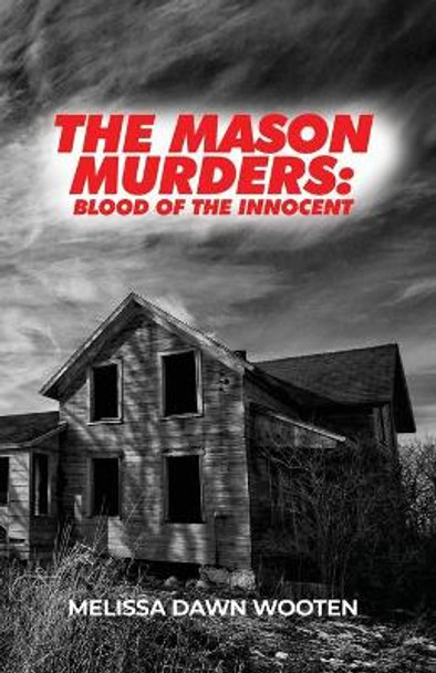 The Mason Murders: Blood of the Innocent by Melissa Dawn Wooten 9781648040733