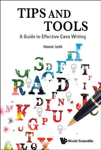 Tips And Tools: A Guide To Effective Case Writing by Havovi Joshi
