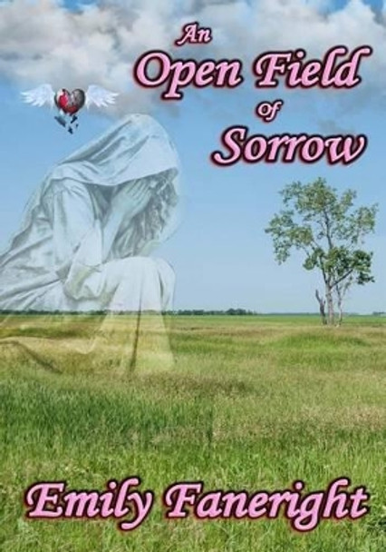 An Open Field Of Sorrow by Emily Faneright 9781512176537