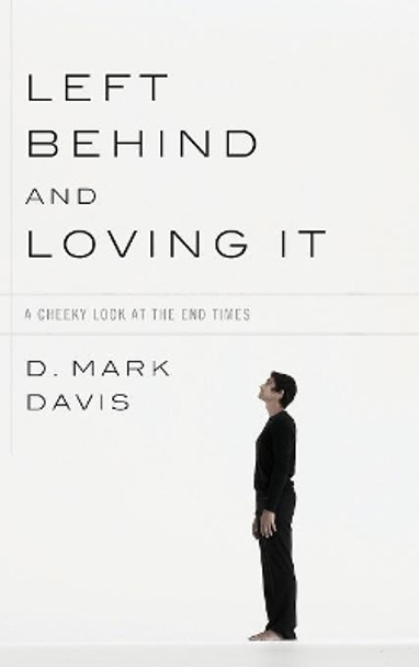 Left Behind and Loving It by D Mark Davis 9781498213059