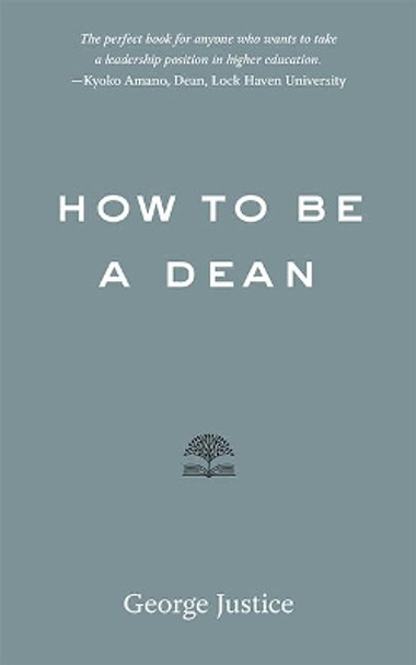 How to Be a Dean by George Justice 9781421428789