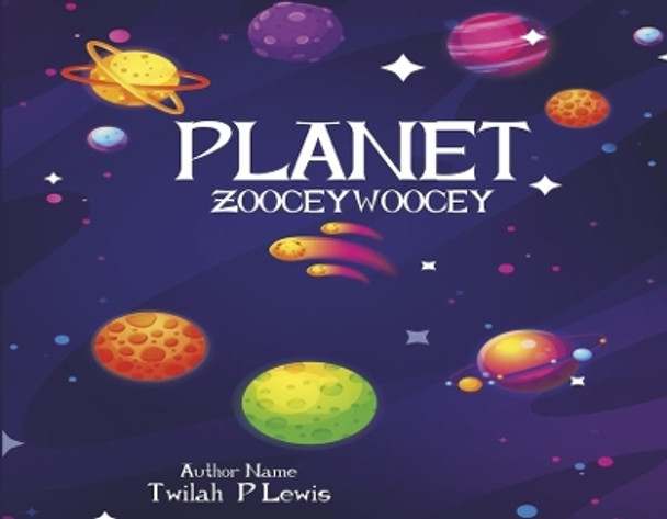 Planet Zoocey Woocey: Book 1 by Twilah Lewis 9798350952629