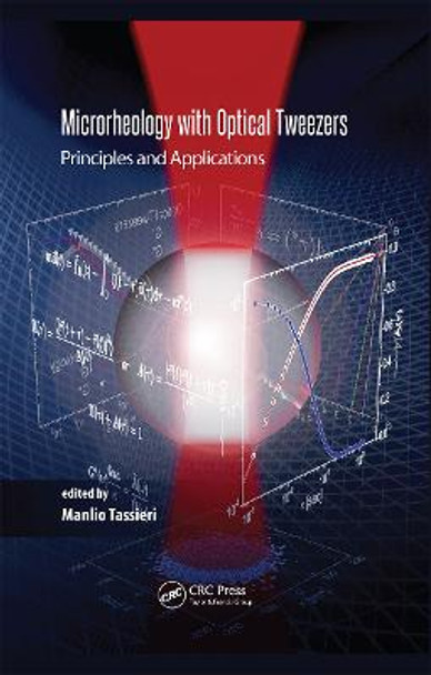 Microrheology with Optical Tweezers: Principles and Applications by Manlio Tassieri