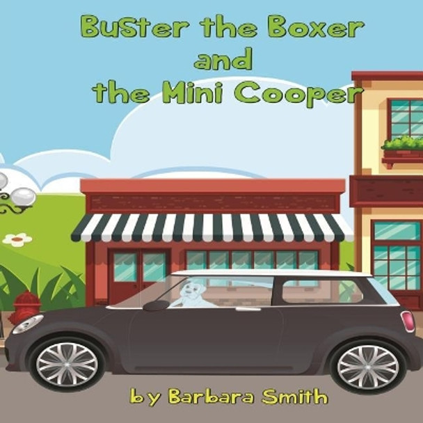 Buster the Boxer and the Mini Cooper by Barbara Smith 9781717066046