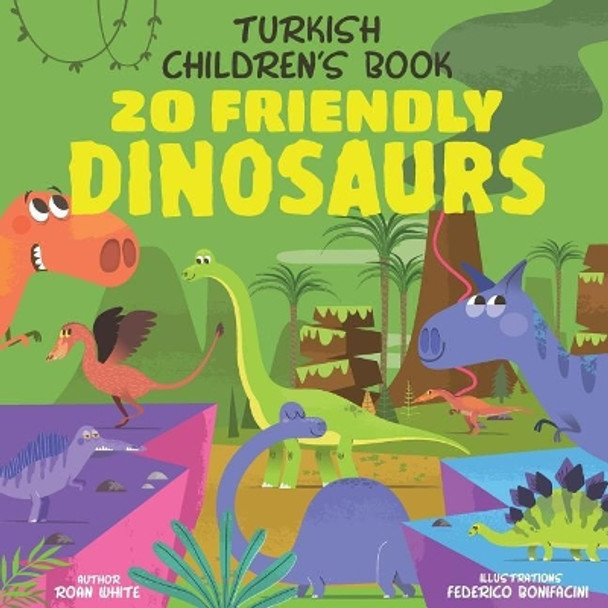 Turkish Children's Book: 20 Friendly Dinosaurs by Roan White 9781724428783