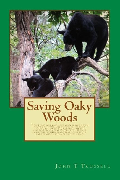 Saving Oaky Woods: Full Color Edition by John T Trussell 9781725681194