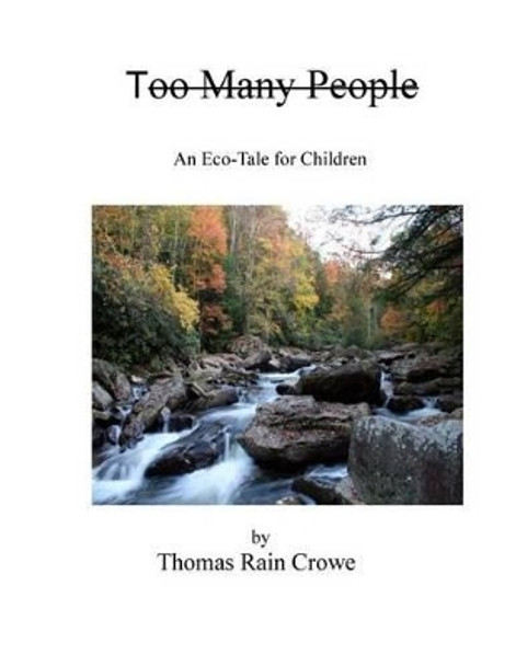 Too Many People: An Eco-Tale for Children by Thomas Rain Crowe 9781883197483