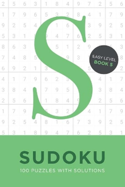 Sudoku 100 Puzzles with Solutions. Easy Level Book 5: Problem solving mathematical travel size brain teaser book - ideal gift by Tim Bird 9781693662621