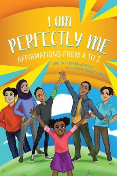 I am Perfectly Me: Affirmations from A to Z by Marsha Meadows 9781736327401