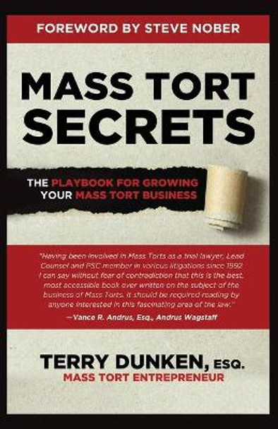 Mass Tort Secrets: The Playbook for Growing Your Mass Tort Business by Terry Dunken 9798563947474