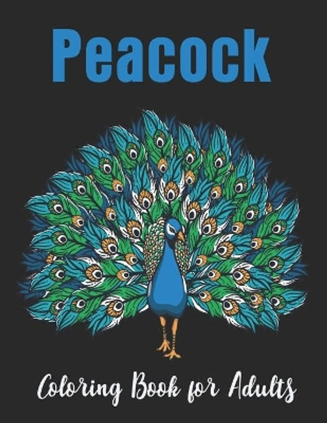 Peacock Coloring Book for Adults: Relaxation with unique illustration Peacock Coloring Book for Adults by Easy Print House 9798564725361