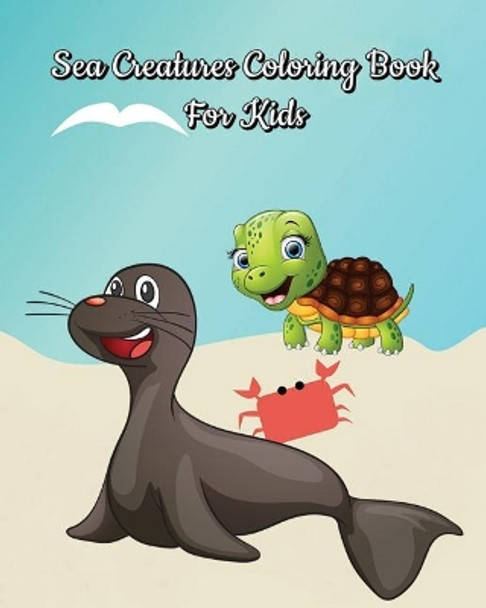 Sea Creatures Coloring Book For Kids: For Children Ages 2-4 by Phoebe Orange 9781727173963