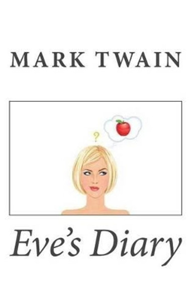 Eve's Diary by Mark Twain 9781494807368