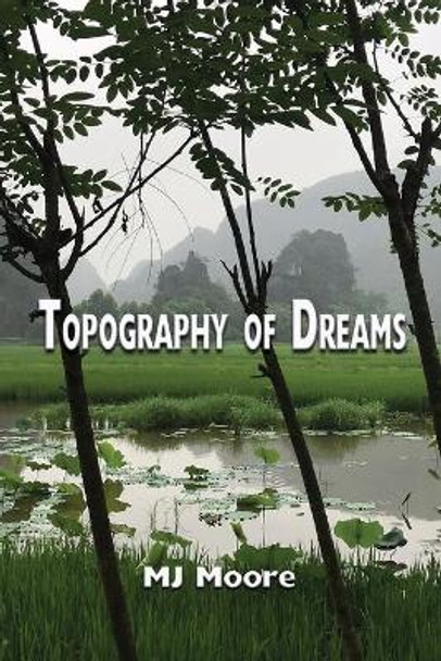Topography of Dreams by Mj Moore 9781421836843