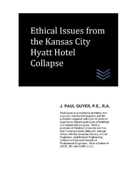 Ethical Issues from the Kansas City Hyatt Hotel Collapse by J Paul Guyer 9781790400171