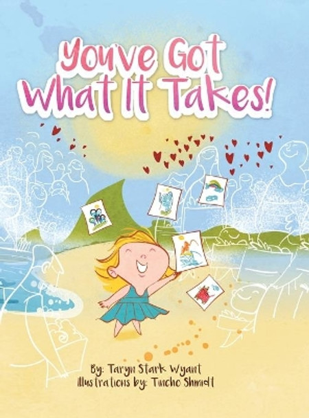 You'Ve Got What It Takes! by Taryn Stark Wyant 9781728365190