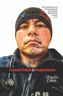 Trauma Patient to Trauma Nurse by Rolfe Eric Ordona 9781734095715