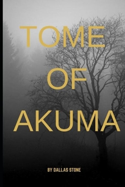 Tome of Akuma by Dallas Stone 9798663988216