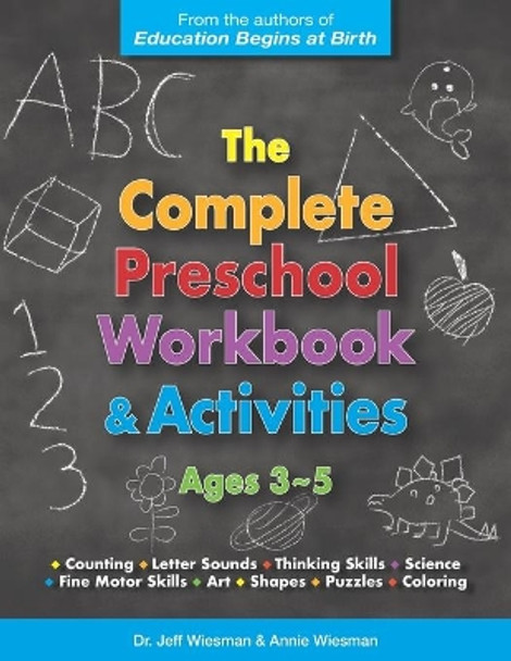 The Complete Preschool Workbook & Activities: Ages 3 - 5 by Annie Wiesman 9781732245327