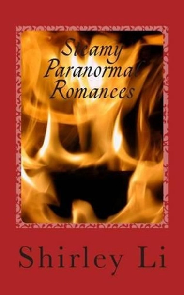 Steamy Paranormal Romances by Shirley Li 9781502761361