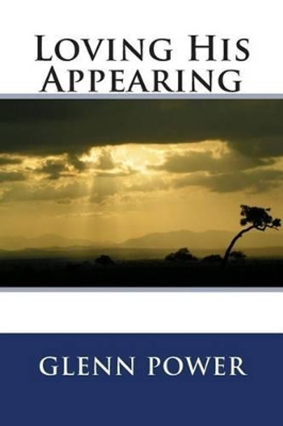 Loving His Appearing by Tad Scazighini 9781511999557