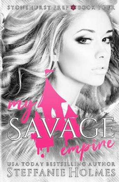 My Savage Empire: A dark gang romance by Steffanie Holmes 9781991150462