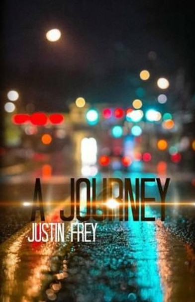 A Journey by Justin Frey 9781530645138