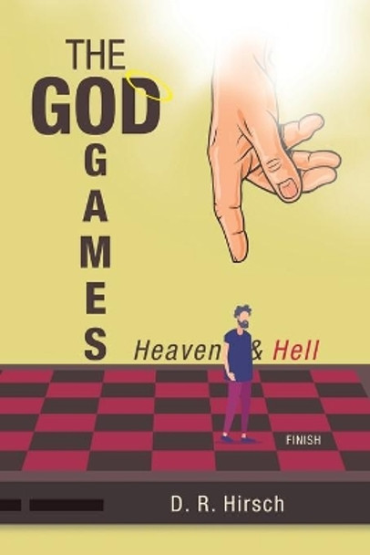 The God Games: Heaven & Hell by D R Hirsch 9781532042386