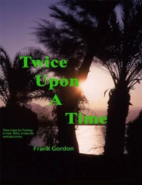 Twice Upon A Time by Frank Gordon Bsc 9781469956510
