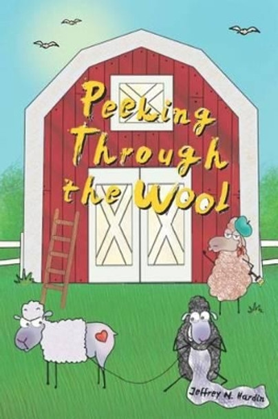 Peeking Through the Wool by Jeffrey N Hardin 9781515326427