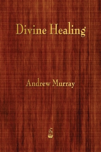 Divine Healing by Andrew Murray 9781603866385