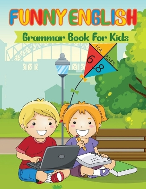 Funny English Grammar Book For Kids: Simple Exercises to Improve Reading, Spelling, and Word Usage For Kids Ages 6-8 by Deeasy B 9783986520328