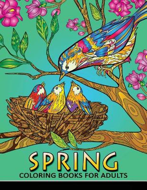 Spring Coloring Books for Adults: Coloring Book Easy, Fun, Beautiful Coloring Pages by Kodomo Publishing 9781986498555