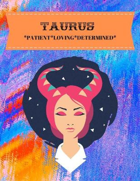 Taurus: Patient*loving*determined by Hella Hustler 9781701911048
