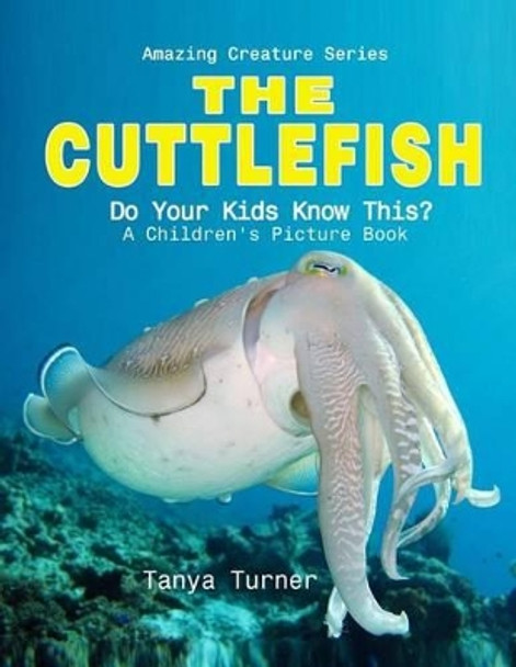 Cuttlefish: Do Your Kids Know This?: A Children's Picture Book by Tanya Turner 9781534688452