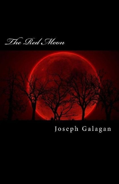 The Red Moon: A Counselor's Tribute to Teaching and Learning by Joseph Galagan 9781517792343
