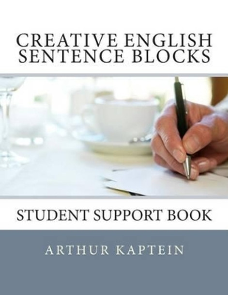 Creative English Sentence Blocks Builder: Student Workbook by Arthur Kaptein 9781492969716