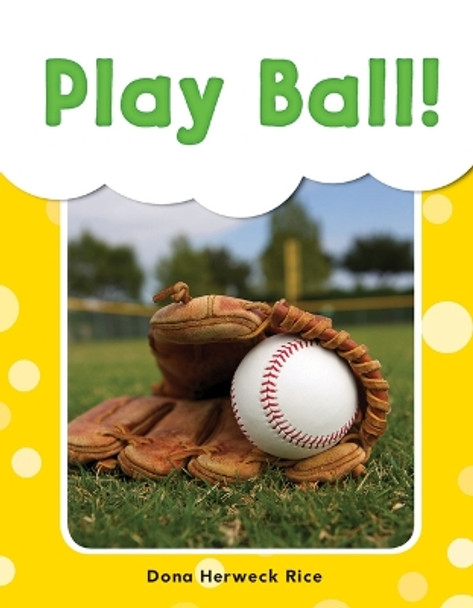 Play Ball! by Dona Herweck Rice 9781493898305