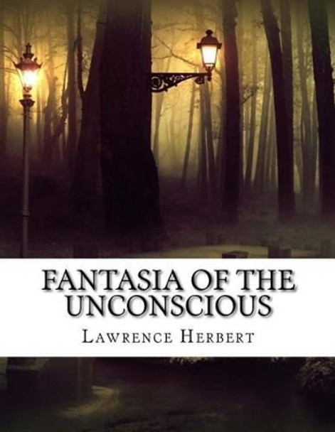 Fantasia of the Unconscious by Lawrence David Herbert 9781500971489