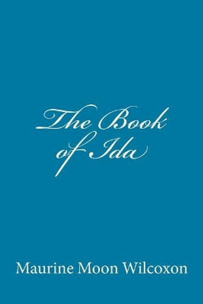 The Book of Ida by Maurine Moon Wilcoxon 9781541094055