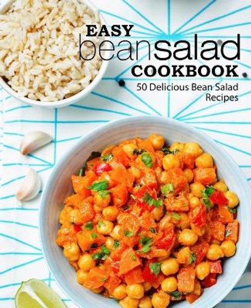 Easy Bean Salad Cookbook: 50 Delicious Bean Salad Recipes (2nd Edition) by Booksumo Press 9781709432460